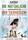 Msm : Die naturliche Alternative in der Tiermedizin: Praktische Anwendungen und wissenschaftliche Fakten - Book
