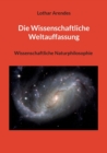 Die Wissenschaftliche Weltauffassung : Wissenschaftliche Naturphilosophie - Book