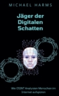 Jager der Digitalen Schatten : Wie OSINT Analysten Menschen im Internet aufspuren - Book