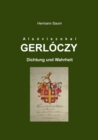 Gerloczy : Dichtung und Wahrheit - Book