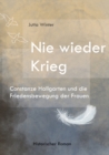 Nie wieder Krieg : Constanze Hallgarten und die Friedensbewegung der Frauen - Book