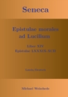 Seneca - Epistulae morales ad Lucilium - Liber XIV Epistulae LXXXIX - XCII : Latein/Deutsch - Book