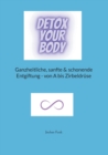 Detox your Body : Ganzheitliche, sanfte und schonende Entgiftung - von A bis Zirbeldruse - Book