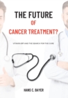 The future of cancer treatment? : Vitamin B17 and the search for the cure - Book