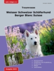 Traumrasse : Weisser Schweizer Schaferhund: Berger Blanc Suisse - Book