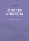 Eloge de l'Helvetia : Programme politique - Book