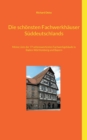 Die schonsten Fachwerkhauser Suddeutschlands : Meine Liste der 77 sehenswertesten Fachwerkgebaude in Baden-Wurttemberg und Bayern - Book
