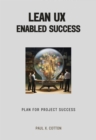 Lean UX Enabled Success : Plan for Project Success - eBook