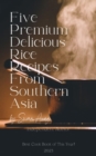 Five Premium Delicious Rice Recipes from Southern Asia : Independent Author - eBook