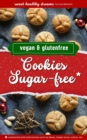 Cookies sugar-free: Vegan and gluten-free baking for the Christmas season : 15 healthy recipes with sugar alternatives sweetened with dates, maple syrup, apple puree and co. - eBook
