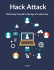 Hack Attack Protecting Yourself in the Age of Cybercrime - eBook