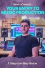Your Entry To Music Production : A Step-by-Step Guide - eBook