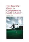 The Beautiful Game: A Comprehensive Guide to Soccer - eBook