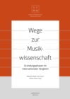 Wege zur Musikwissenschaft / Paths to Musicology : Grundungsphasen im internationalen Vergleich / Founding Phases in International Comparison - eBook