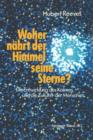 Woher Nahrt Der Himmel Seine Sterne? : Die Entwicklung Des Kosmos Und Die Zukunft Der Menschen - Book