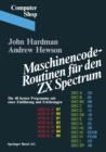 Maschinencode -- Routinen Fur Den ZX Spectrum : Die 40 Besten Programme, Mit Einer Einfuhrung Und Erklarungen - Book