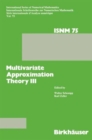 Multivariate Approximation Theory III : Proceedings of the Conference at the Mathematical Research Institute at Oberwolfach, Black Forest, January 20-26, 1985 - Book