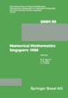 Numerical Mathematics Singapore 1988 : Proceedings of the International Conference on Numerical Mathematics held at the National University of Singapore, May 31-June 4, 1988 - Book