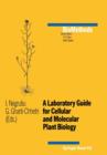 A Laboratory Guide for Cellular and Molecular Plant Biology - Book