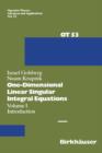One-Dimensional Linear Singular Integral Equations : I. Introduction - Book