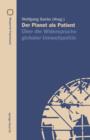 Der Planet ALS Patient : UEber Die Widerspruche Globaler Umweltpolitik - Book