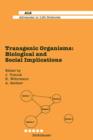 Transgenic Organisms : Biological and Social Implications - Book