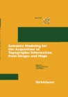 Semantic Modeling for the Acquisition of Topographic Information from Images and Maps : SMATI 97 - Book