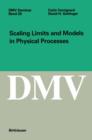 Scaling Limits and Models in Physical Processes - Book