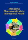 Managing Pharmaceuticals in International Health - Book