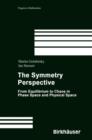 The Symmetry Perspective : From Equilibrium to Chaos in Phase Space and Physical Space - Book