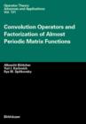 Convolution Operators and Factorization of Almost Periodic Matrix Functions - Book