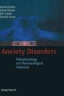Anxiety Disorders : Pathophysiology and Pharmacological Treatment - Book