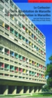 Le Corbusier - L'Unite d habitation de Marseille / The Unite d Habitation in Marseilles : et les autres Unites d'habitation a Reze-les-Nantes, Berlin, Briey en Foret et Firminy / and the four other un - Book
