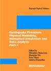 Earthquake Processes: Physical Modelling, Numerical Simulation and Data Analysis Part I - Book