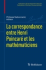 LA Correspondance D'Henri Poincare : Mathematiques - Book