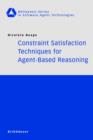 Constraint Satisfaction Techniques for Agent-Based Reasoning - Book