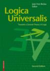 Logica Universalis : Towards a General Theory of Logic - Book