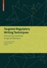 Targeted Regulatory Writing Techniques: Clinical Documents for Drugs and Biologics - Book