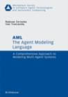 The Agent Modeling Language - AML : A Comprehensive Approach to Modeling Multi-Agent Systems - eBook
