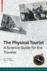 The Physical Tourist : A Science Guide for the Traveler - Book