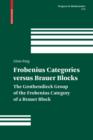 Frobenius Categories versus Brauer Blocks : The Grothendieck Group of the Frobenius Category of a Brauer Block - eBook