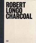 Robert Longo : Charcoal - Book