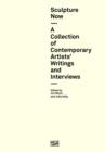 Sculpture Now : A Collection of Contemporary Artist's Writings and Interviews - Book