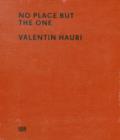 Valentin Hauri : No Place but the One - Book