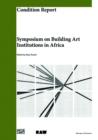 Condition Report : Symposium on Building Art Institutions in Africa - Book