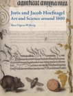 Joris and Jacob Hoefnagel: Art and Science Around 1600 - Book