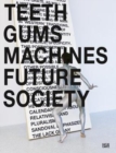 Lili Reynaud-Dewar : Teeth Gums Machines Future Society - Book