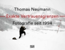 Thomas Neumann. Exakte Vertrauensgrenzen / Exact Confidence Limits Fotografie seit 1994 / Photography since 1994 - Book