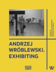 Andrzej Wroblewski : Exhibiting - Book