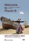 Ars Electronica 2022 - Festival for Art, Technology & Society : Welcome to Planet B. A Different Life is Possible! But How? - Book